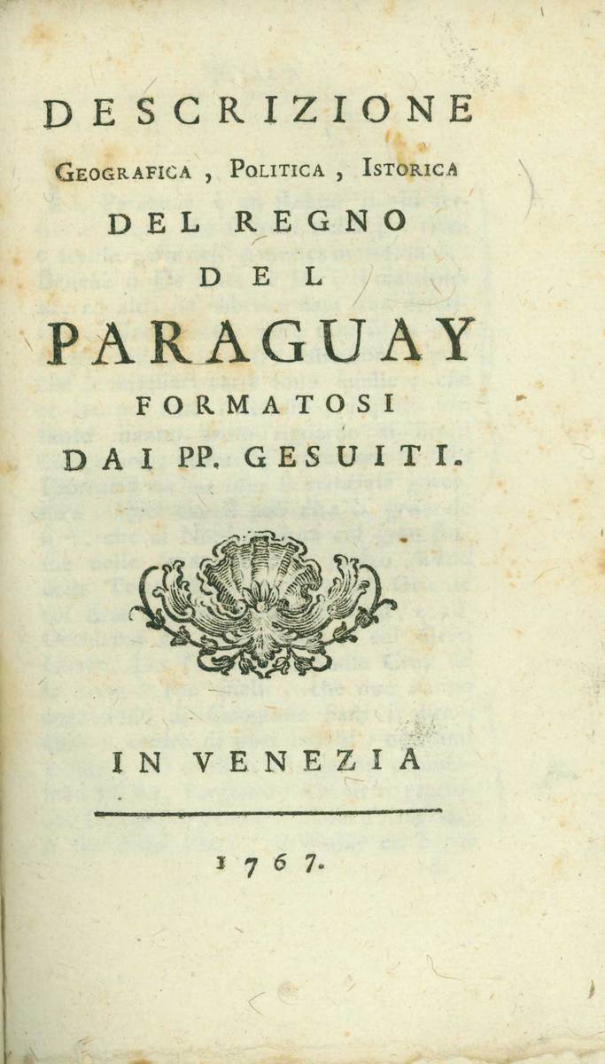 Descrizione geografica, politica, istorica del regno del Paraguay formatosi dai pp. gesuiti. 